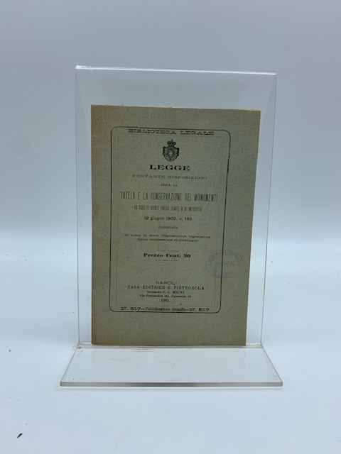 Legge potante disposizioni circa la tutela e la conservazione dei monumenti ed oggetti aventi pregio d'arte o di antichità 12 giugno 1902